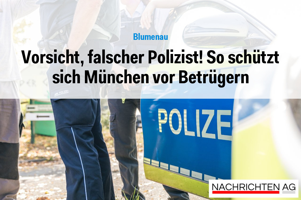 Vorsicht, falscher Polizist! So schützt sich München vor Betrügern