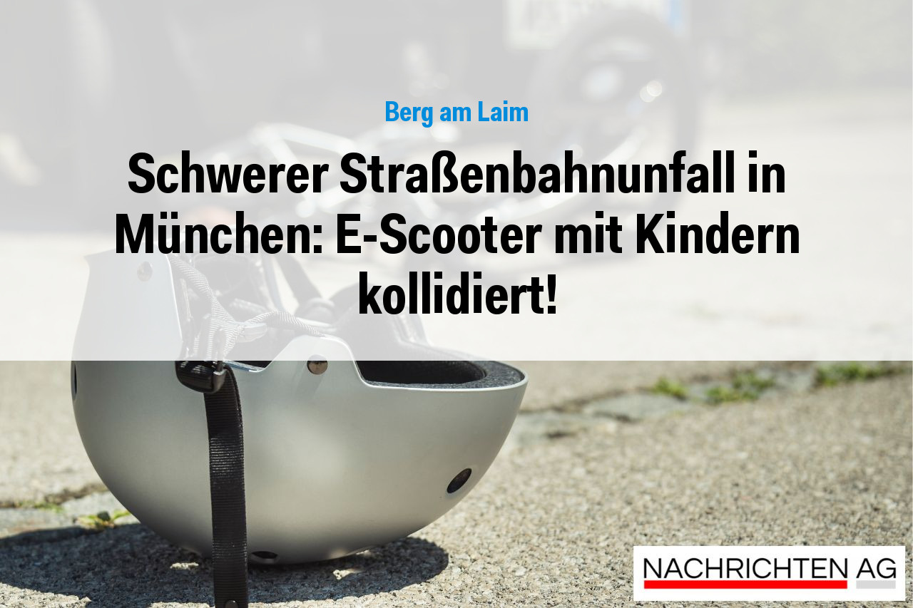 Schwerer Straßenbahnunfall in München: E-Scooter mit Kindern kollidiert!