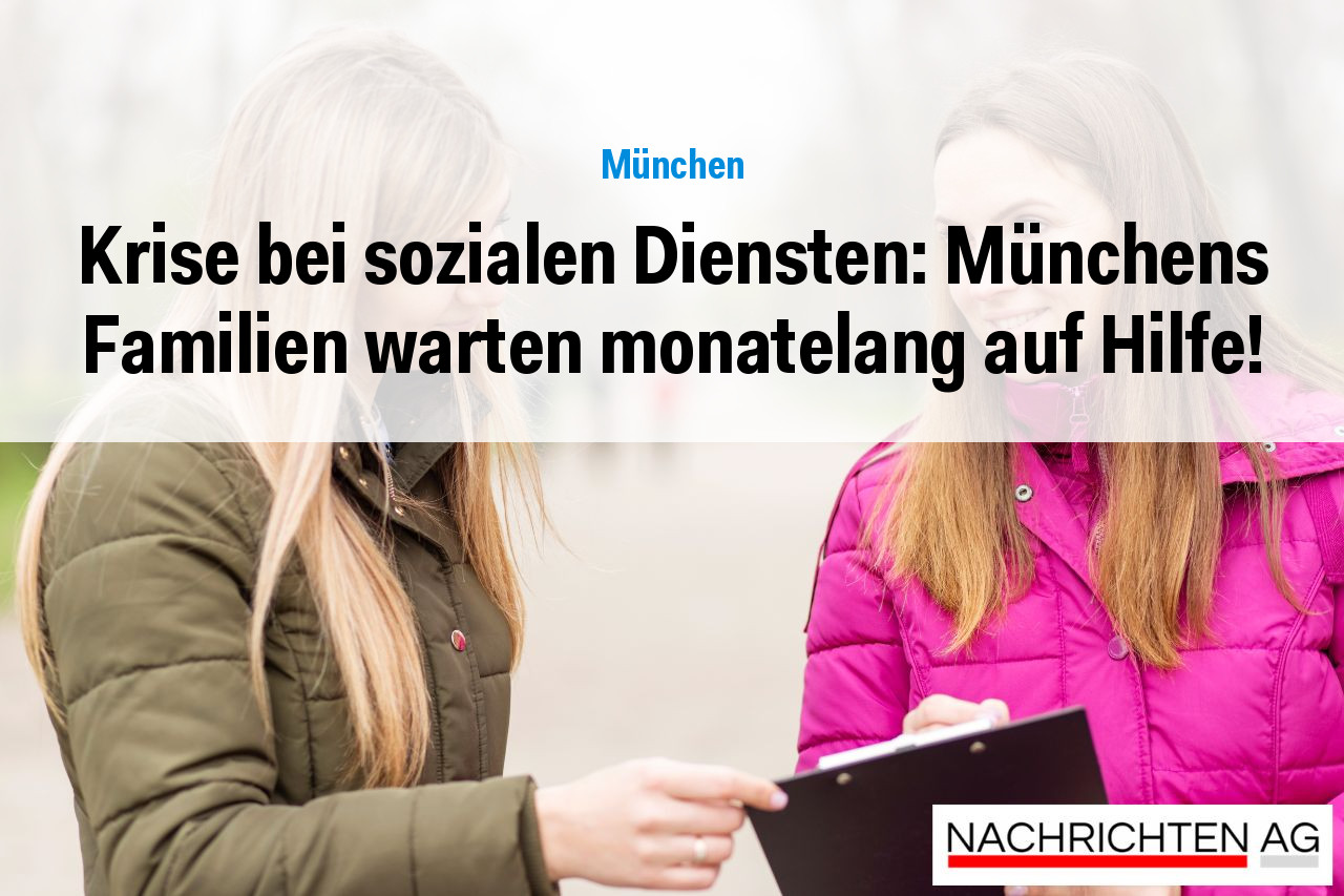 Krise bei sozialen Diensten: Münchens Familien warten monatelang auf Hilfe!