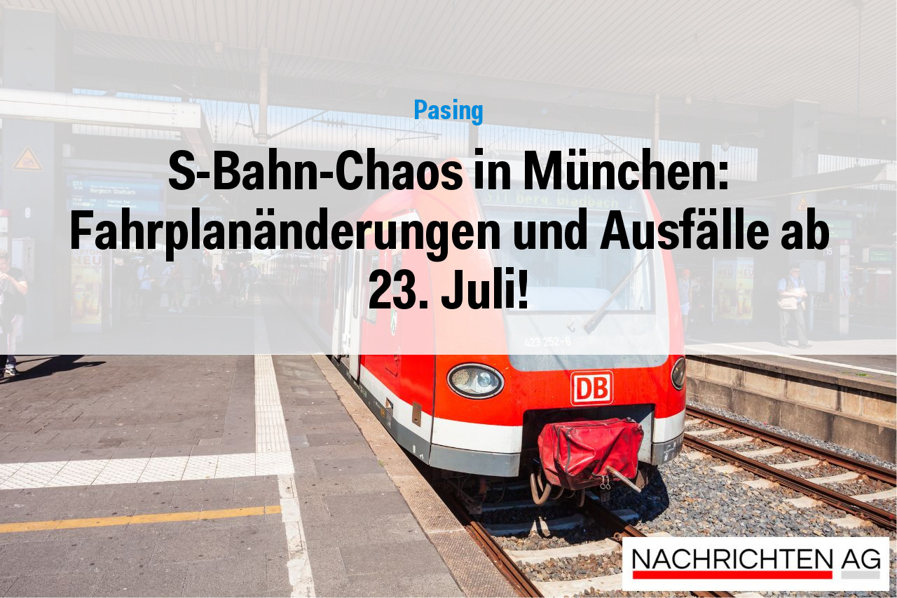 S-Bahn-Chaos in München: Fahrplanänderungen und Ausfälle ab 23. Juli!