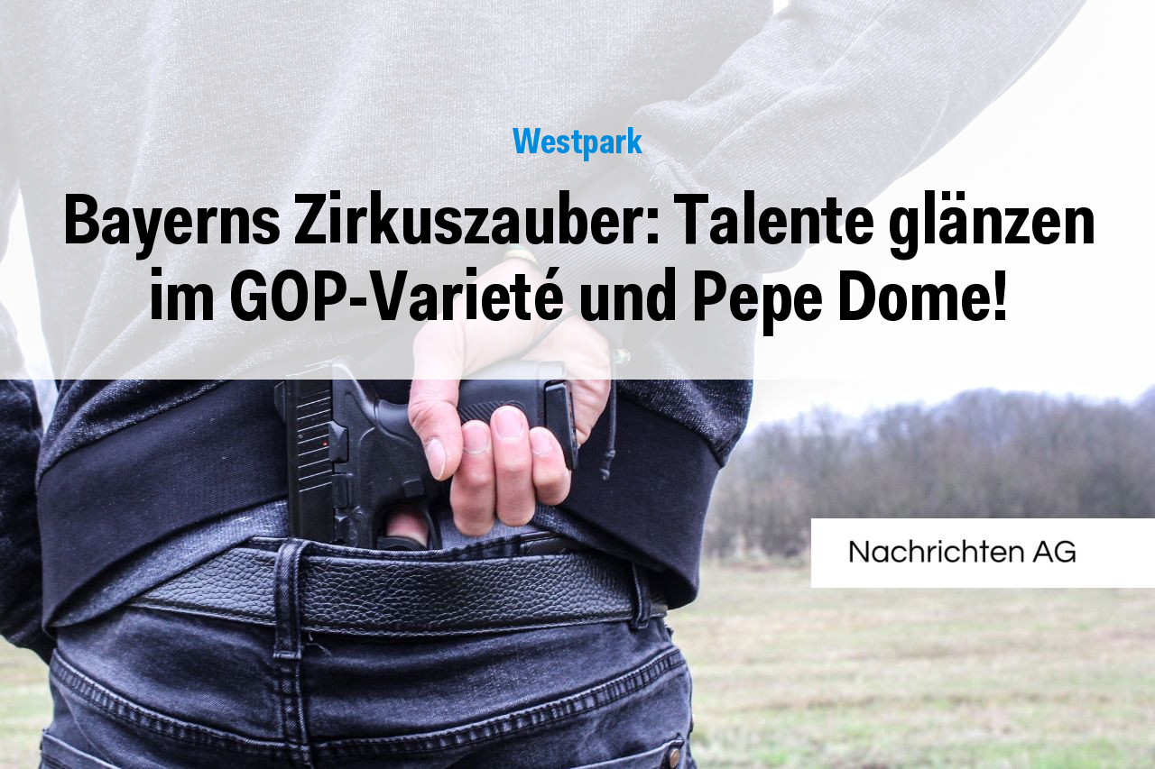 Bayerns Zirkuszauber: Talente glänzen im GOP-Varieté und Pepe Dome!